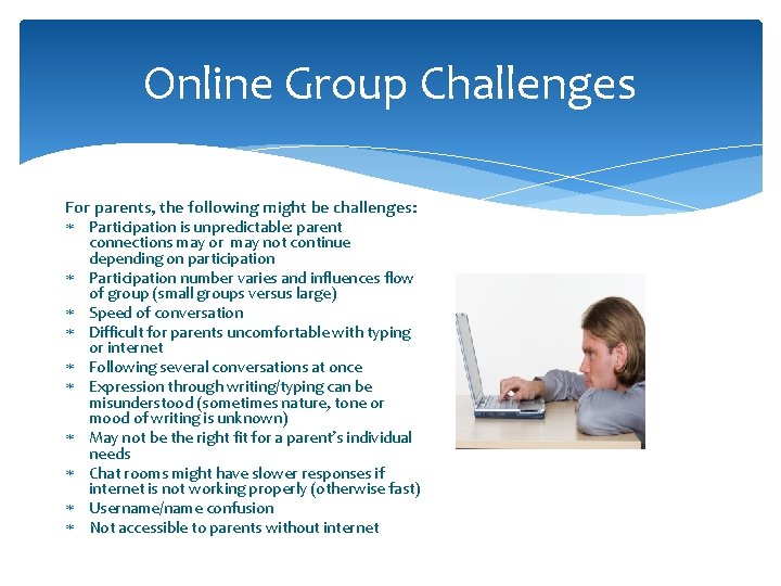 Online Group Challenges For parents, the following might be challenges: Participation is unpredictable: parent Online Group Challenges For parents, the following might be challenges: Participation is unpredictable: parent