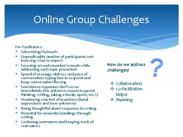 Online Group Challenges For Facilitators: Advertising/Outreach Unpredictable number of participants; not knowing what to Online Group Challenges For Facilitators: Advertising/Outreach Unpredictable number of participants; not knowing what to