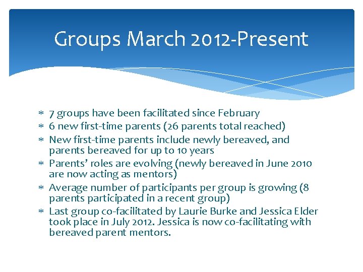 Groups March 2012 -Present 7 groups have been facilitated since February 6 new first-time Groups March 2012 -Present 7 groups have been facilitated since February 6 new first-time