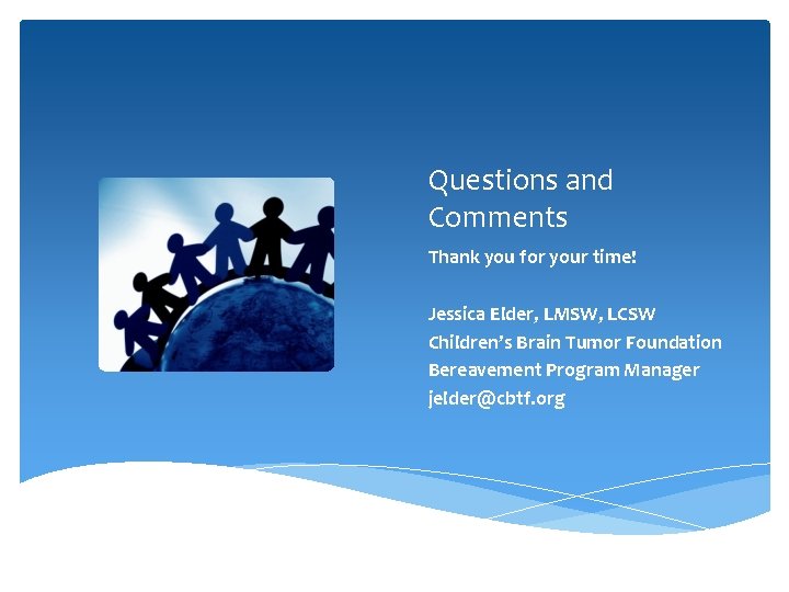 Questions and Comments Thank you for your time! Jessica Elder, LMSW, LCSW Children’s Brain Questions and Comments Thank you for your time! Jessica Elder, LMSW, LCSW Children’s Brain