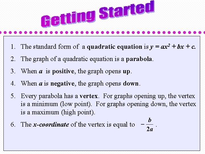 1. The standard form of a quadratic equation is y = ax 2 +