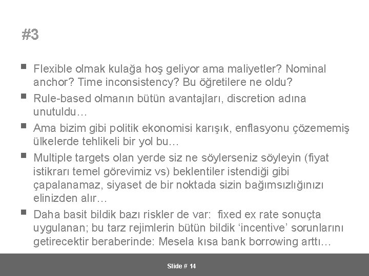  #3 § § § Flexible olmak kulağa hoş geliyor ama maliyetler? Nominal anchor?