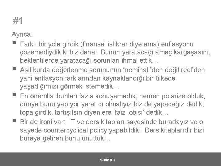  #1 Ayrıca: § Farklı bir yola girdik (finansal istikrar diye ama) enflasyonu çözemediydik