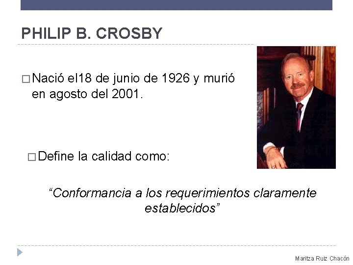 PHILIP B. CROSBY � Nació el 18 de junio de 1926 y murió en