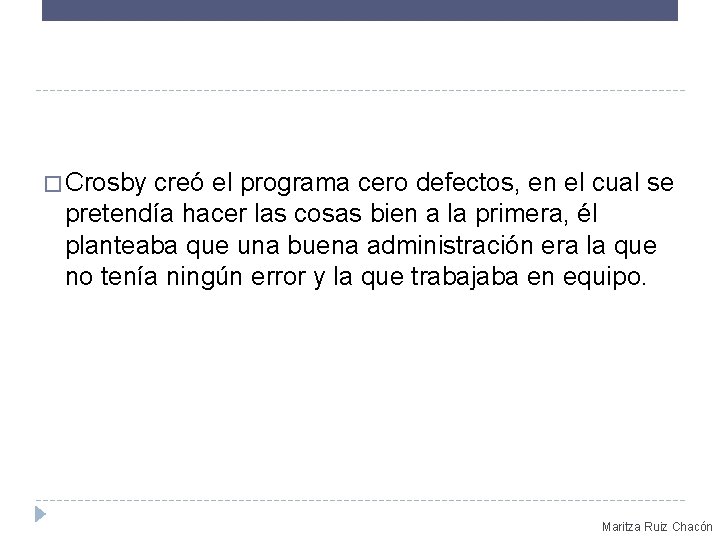 � Crosby creó el programa cero defectos, en el cual se pretendía hacer las