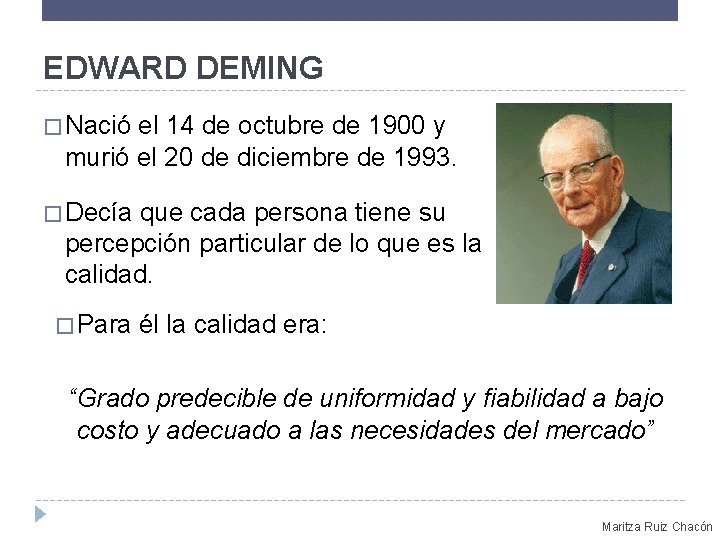 EDWARD DEMING � Nació el 14 de octubre de 1900 y murió el 20