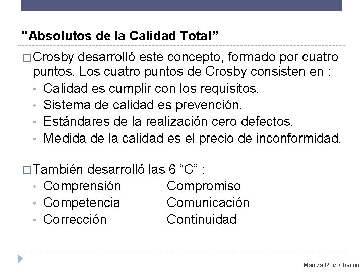 "Absolutos de la Calidad Total” � Crosby desarrolló este concepto, formado por cuatro puntos.