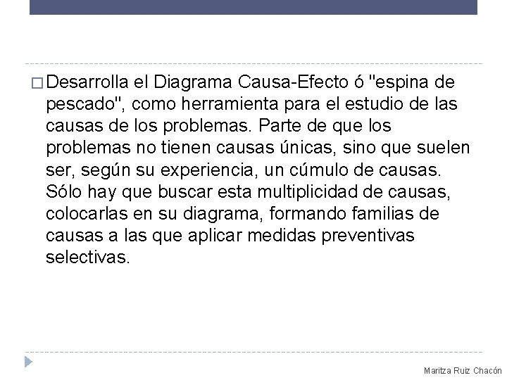 � Desarrolla el Diagrama Causa-Efecto ó "espina de pescado", como herramienta para el estudio