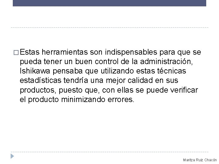 � Estas herramientas son indispensables para que se pueda tener un buen control de