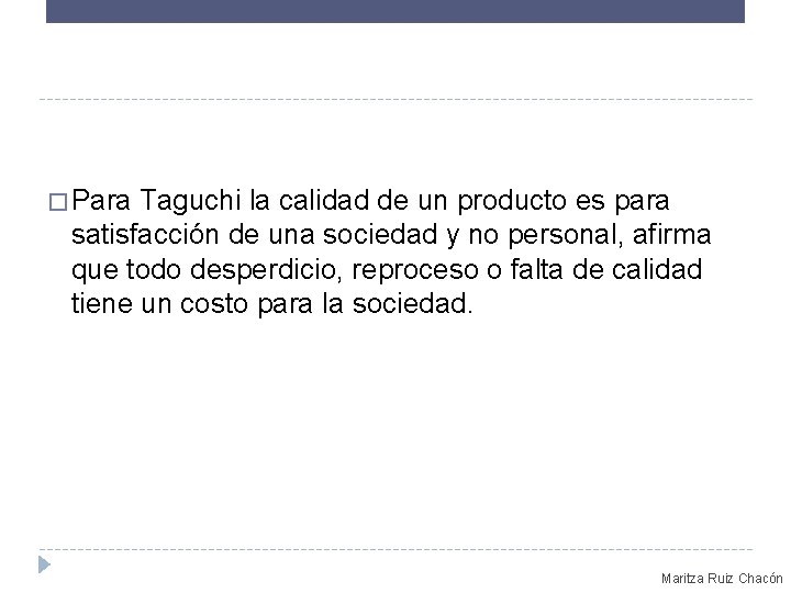 � Para Taguchi la calidad de un producto es para satisfacción de una sociedad
