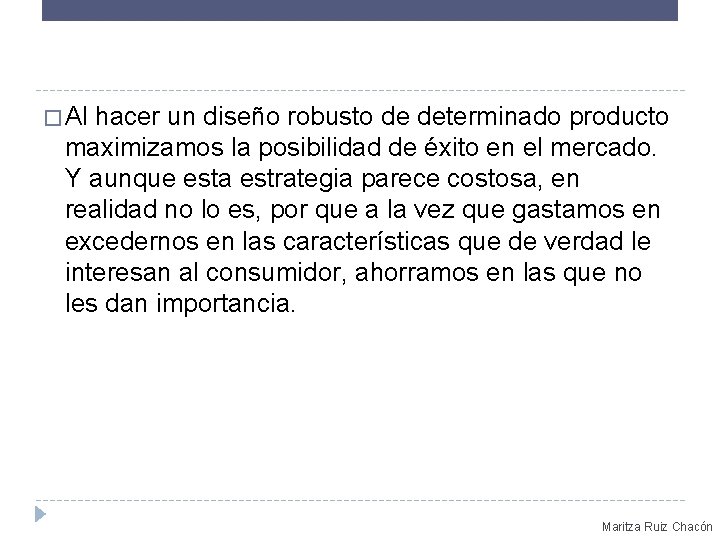 � Al hacer un diseño robusto de determinado producto maximizamos la posibilidad de éxito