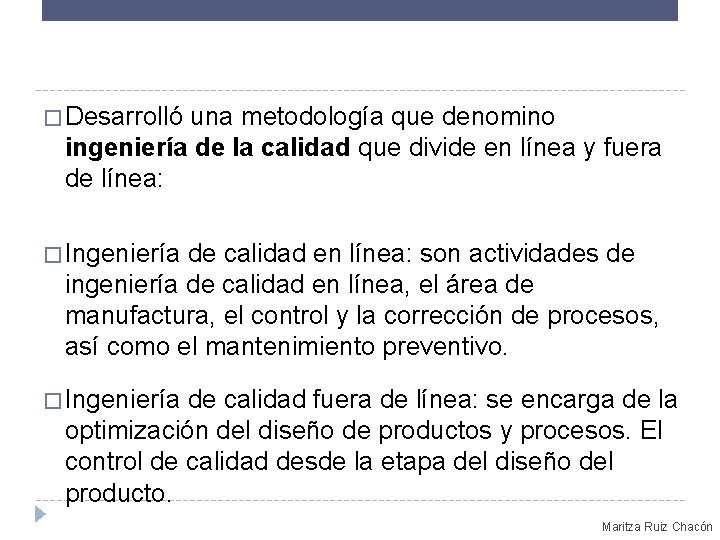 � Desarrolló una metodología que denomino ingeniería de la calidad que divide en línea