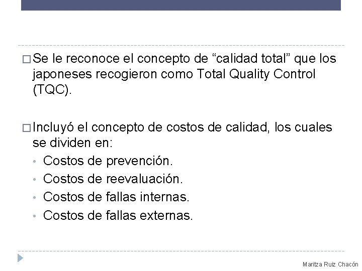 � Se le reconoce el concepto de “calidad total” que los japoneses recogieron como