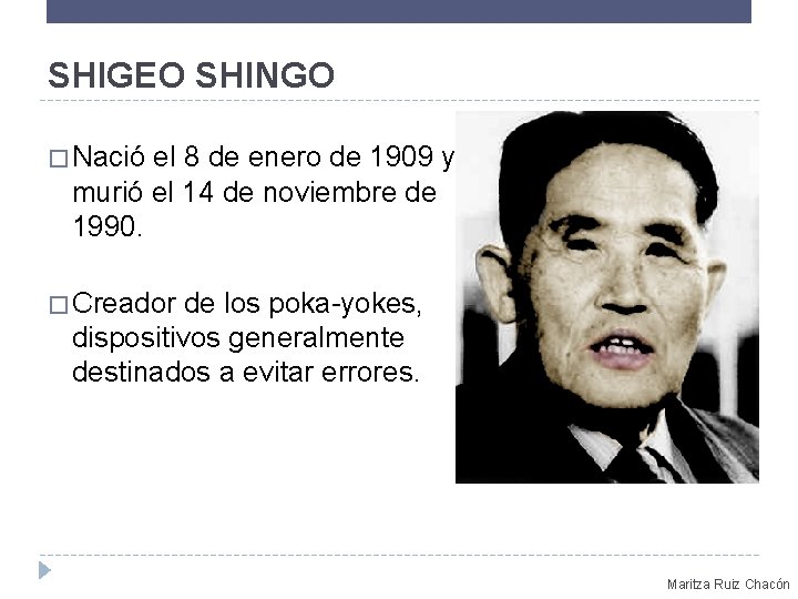 SHIGEO SHINGO � Nació el 8 de enero de 1909 y murió el 14