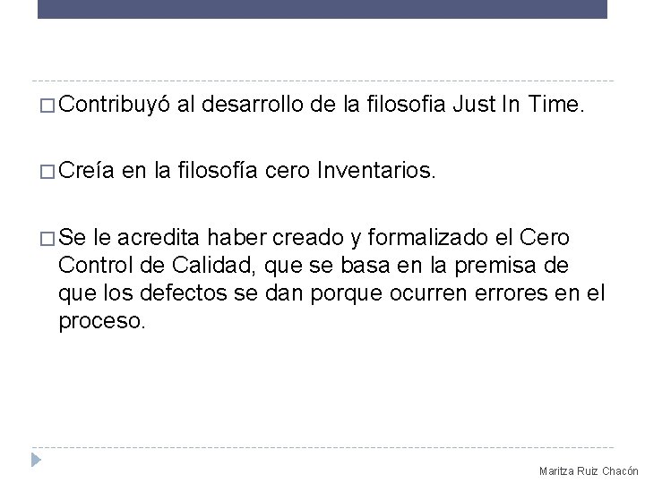 � Contribuyó al desarrollo de la filosofia Just In Time. � Creía en la