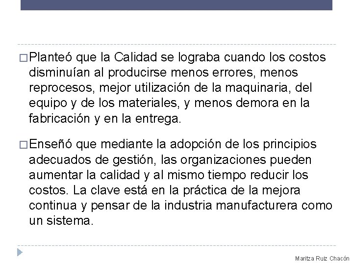 � Planteó que la Calidad se lograba cuando los costos disminuían al producirse menos