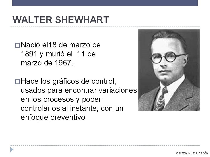 WALTER SHEWHART � Nació el 18 de marzo de 1891 y murió el 11