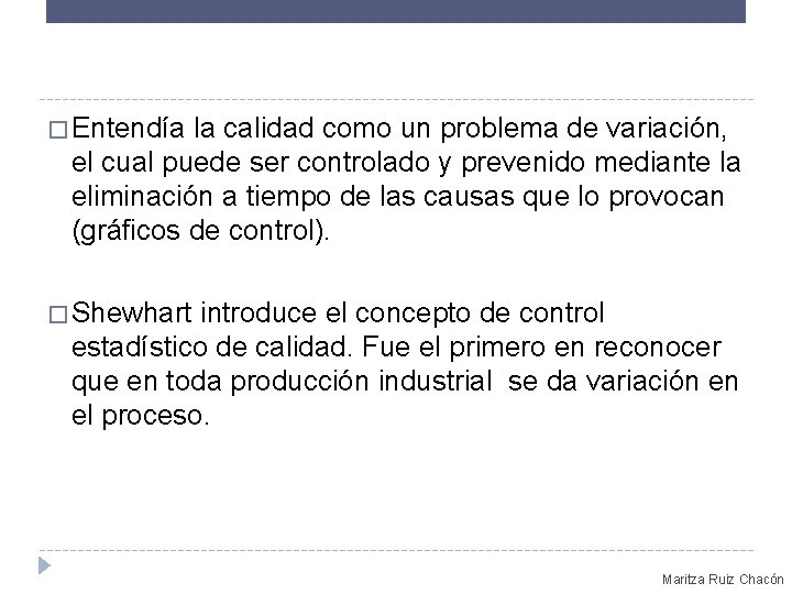 � Entendía la calidad como un problema de variación, el cual puede ser controlado