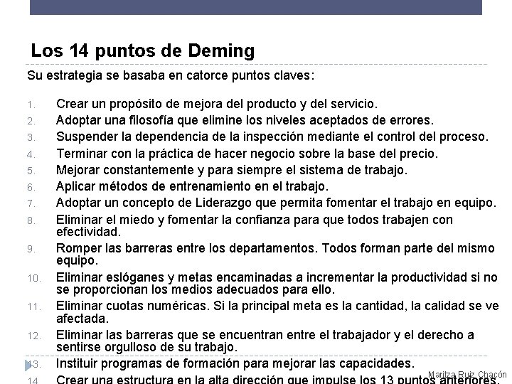 Los 14 puntos de Deming Su estrategia se basaba en catorce puntos claves: 1.