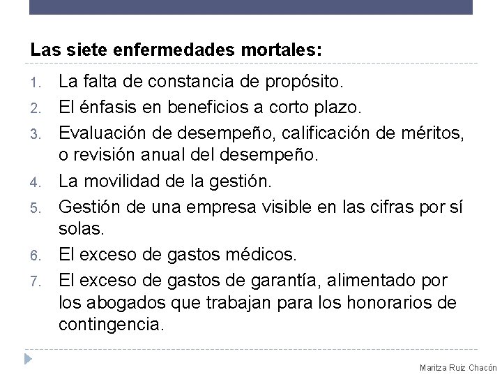 Las siete enfermedades mortales: 1. 2. 3. 4. 5. 6. 7. La falta de