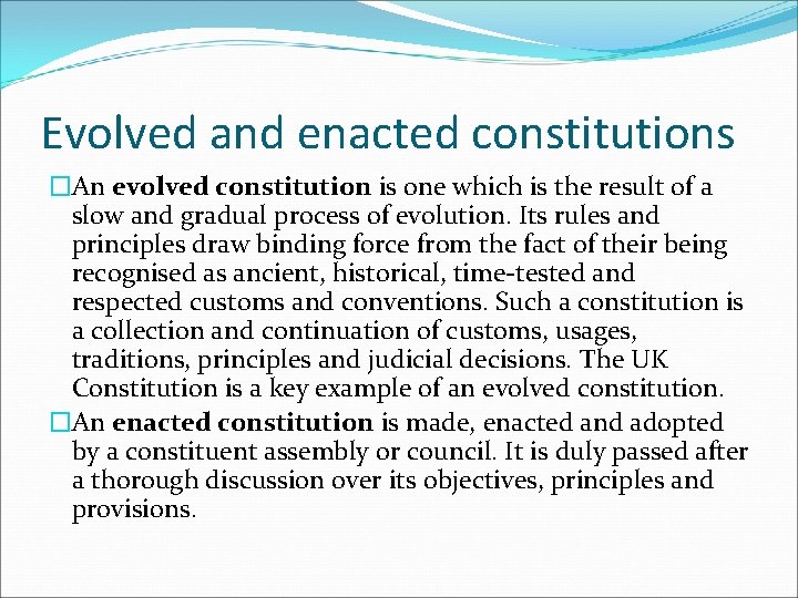 Evolved and enacted constitutions �An evolved constitution is one which is the result of