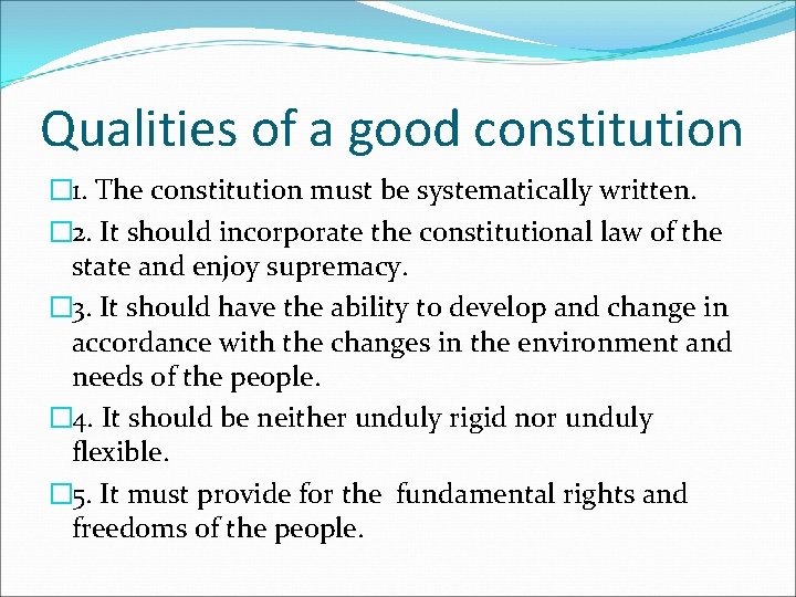 Qualities of a good constitution � 1. The constitution must be systematically written. �