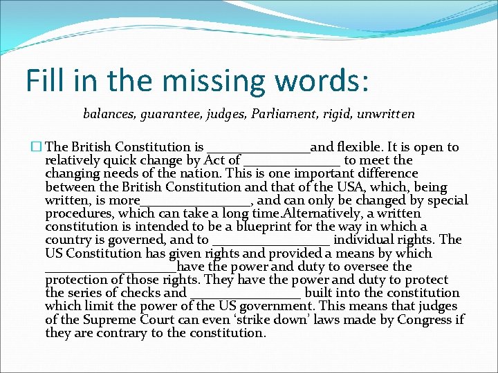 Fill in the missing words: balances, guarantee, judges, Parliament, rigid, unwritten � The British