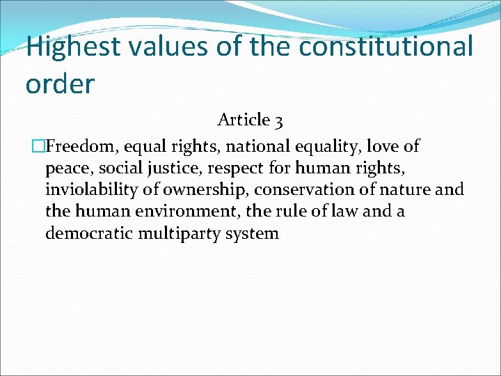 Highest values of the constitutional order Article 3 �Freedom, equal rights, national equality, love