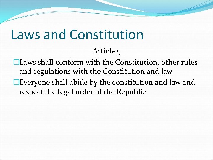 Laws and Constitution Article 5 �Laws shall conform with the Constitution, other rules and