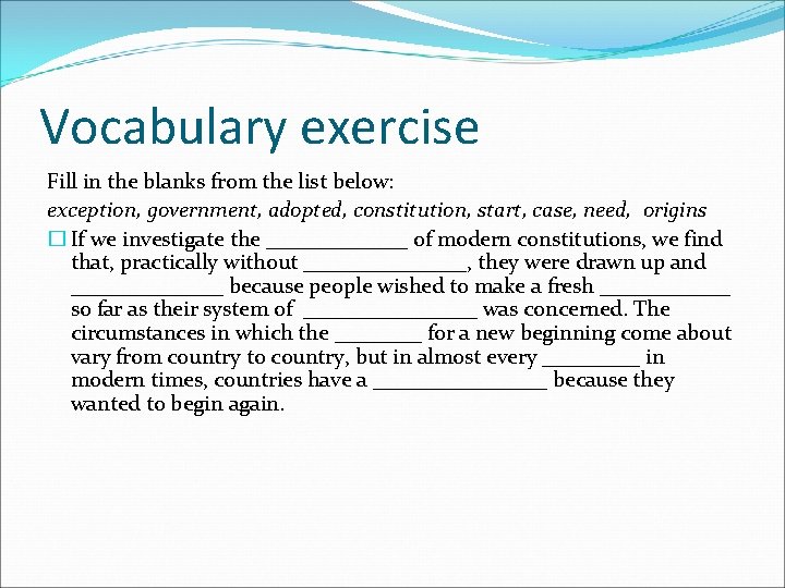 Vocabulary exercise Fill in the blanks from the list below: exception, government, adopted, constitution,