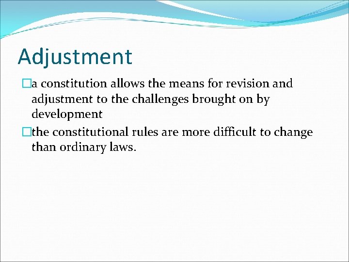 Adjustment �a constitution allows the means for revision and adjustment to the challenges brought