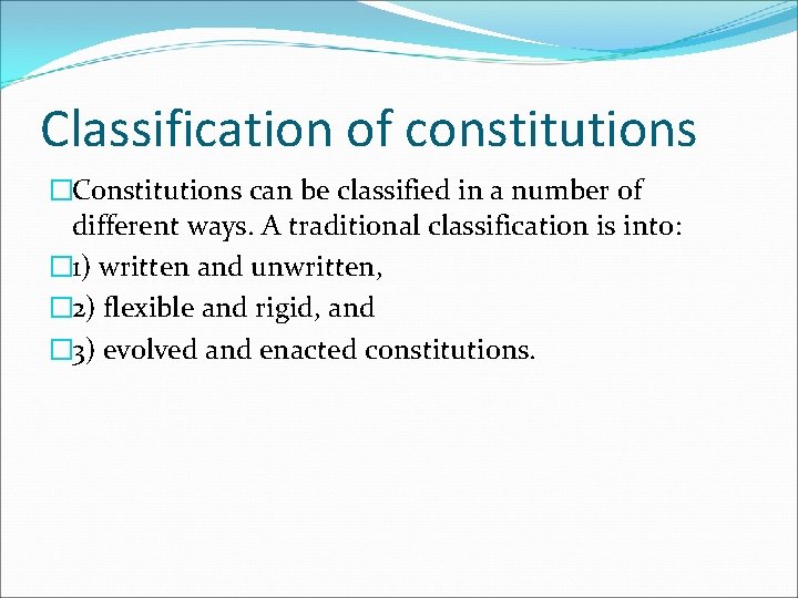 Classification of constitutions �Constitutions can be classified in a number of different ways. A