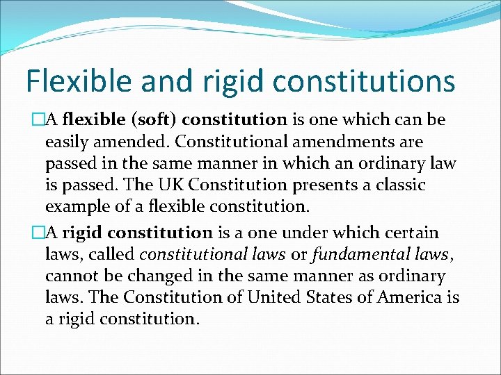 Flexible and rigid constitutions �A flexible (soft) constitution is one which can be easily