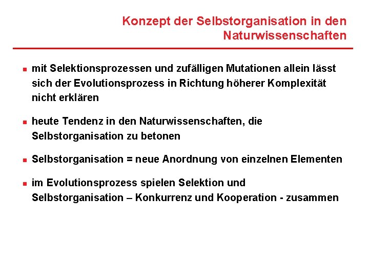 Konzept der Selbstorganisation in den Naturwissenschaften n n mit Selektionsprozessen und zufälligen Mutationen allein