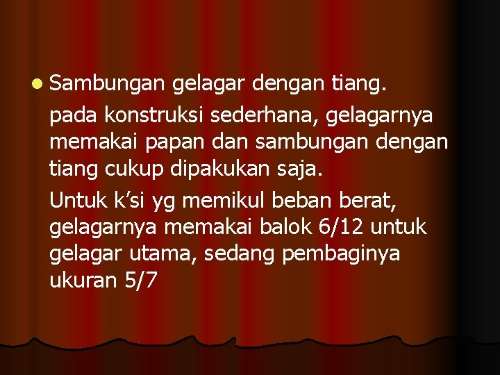 l Sambungan gelagar dengan tiang. pada konstruksi sederhana, gelagarnya memakai papan dan sambungan dengan