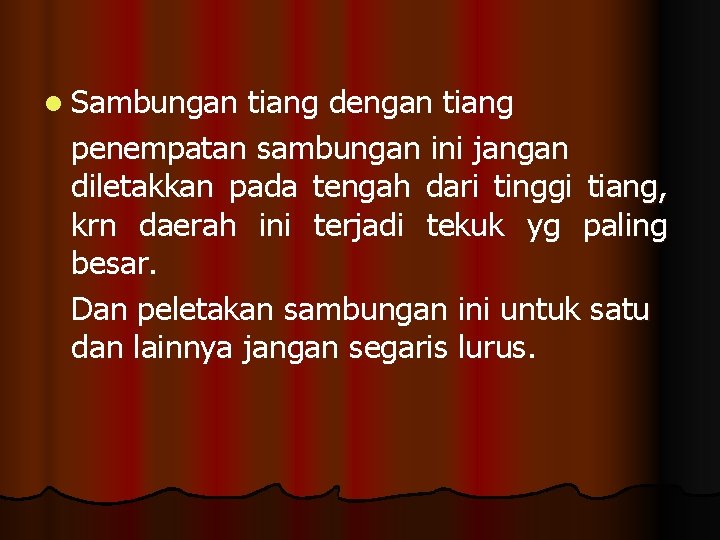 l Sambungan tiang dengan tiang penempatan sambungan ini jangan diletakkan pada tengah dari tinggi