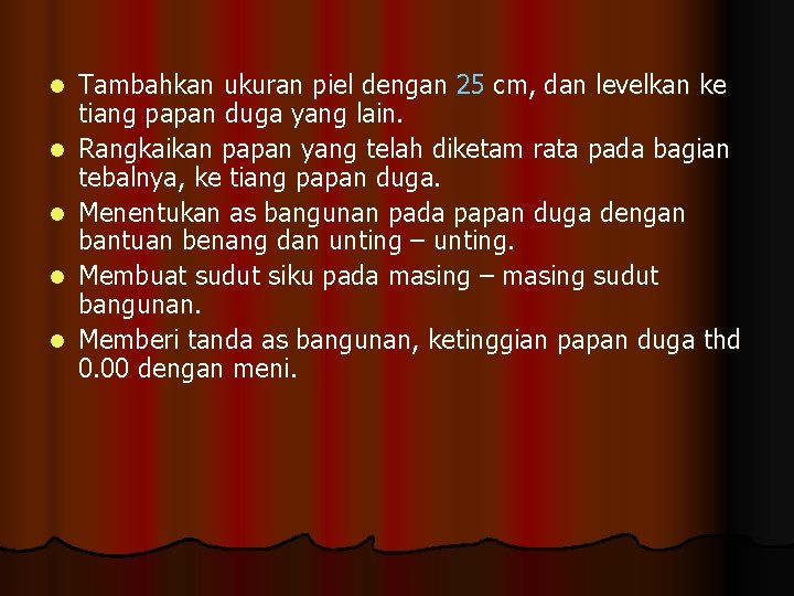 l l l Tambahkan ukuran piel dengan 25 cm, dan levelkan ke tiang papan