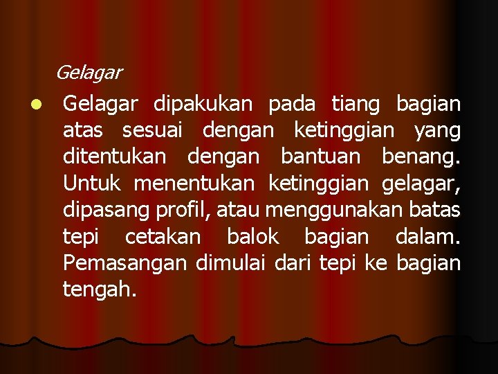 Gelagar l Gelagar dipakukan pada tiang bagian atas sesuai dengan ketinggian yang ditentukan dengan