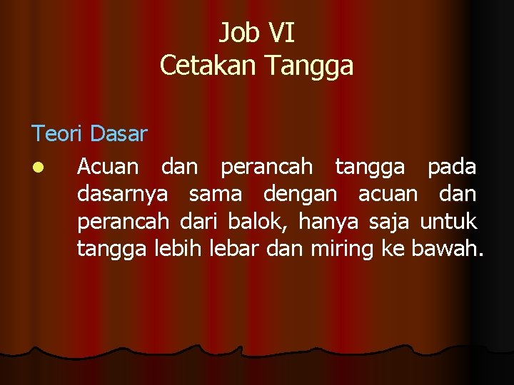 Job VI Cetakan Tangga Teori Dasar l Acuan dan perancah tangga pada dasarnya sama