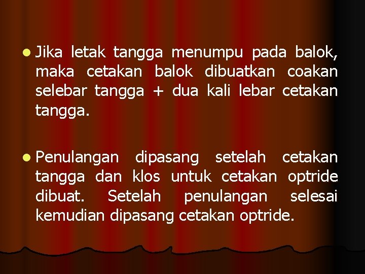 l Jika letak tangga menumpu pada balok, maka cetakan balok dibuatkan coakan selebar tangga