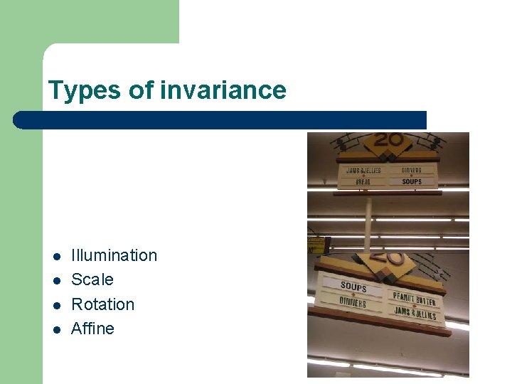 Types of invariance l l Illumination Scale Rotation Affine 