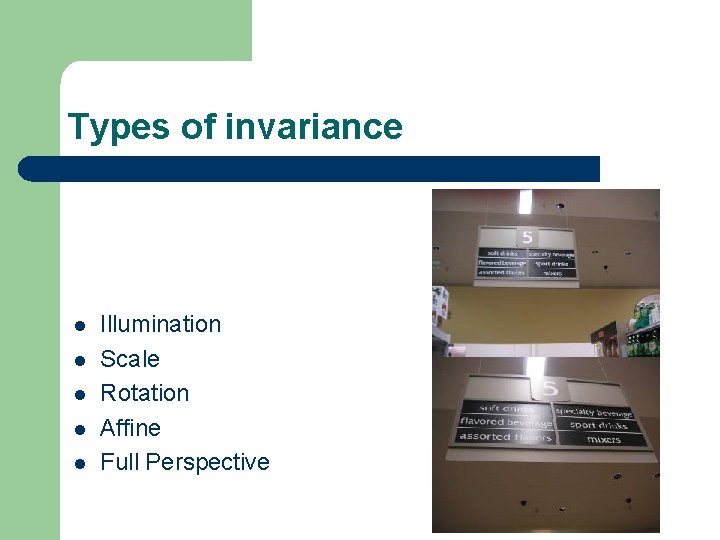 Types of invariance l l l Illumination Scale Rotation Affine Full Perspective 