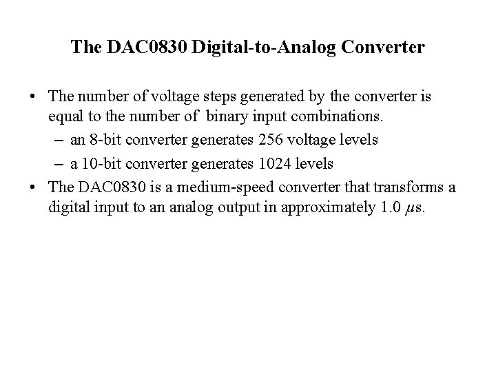 The DAC 0830 Digital-to-Analog Converter • The number of voltage steps generated by the