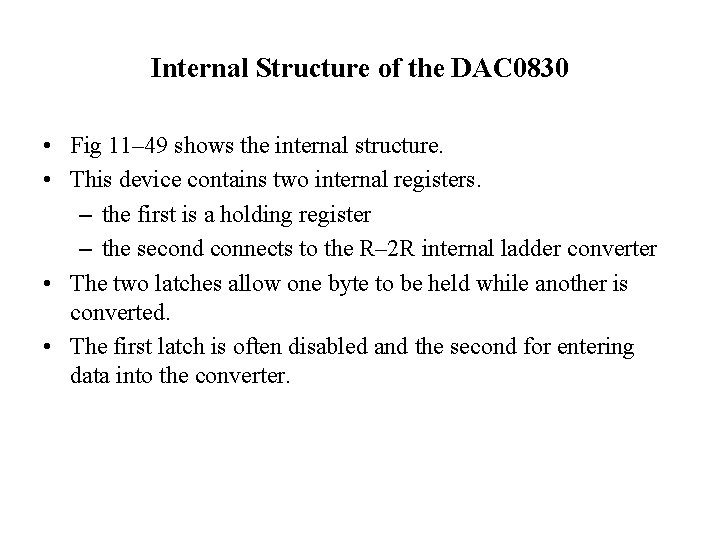 Internal Structure of the DAC 0830 • Fig 11– 49 shows the internal structure.