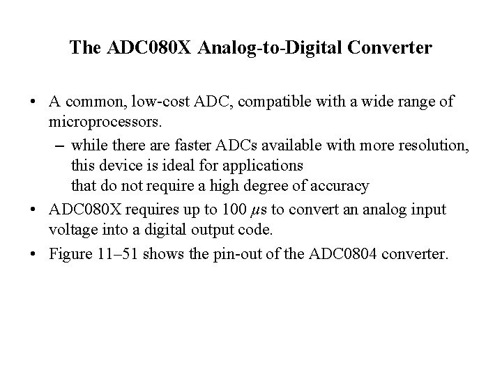 The ADC 080 X Analog-to-Digital Converter • A common, low-cost ADC, compatible with a