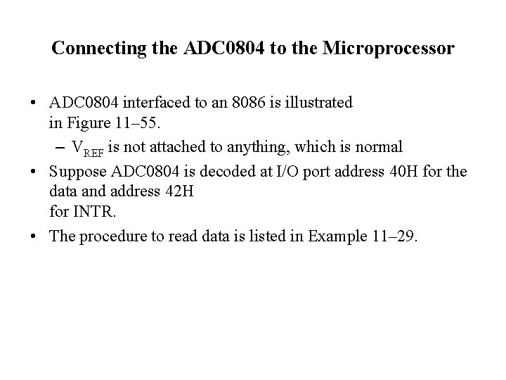 Connecting the ADC 0804 to the Microprocessor • ADC 0804 interfaced to an 8086