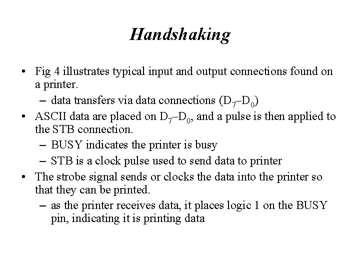 Handshaking • Fig 4 illustrates typical input and output connections found on a printer.