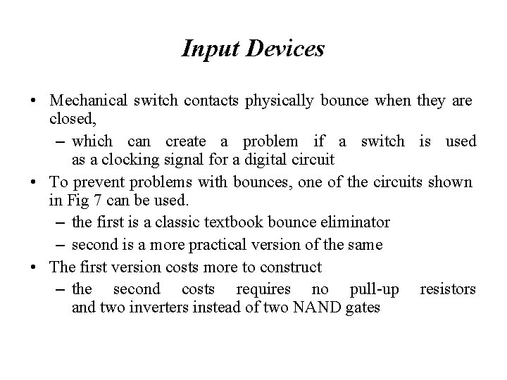 Input Devices • Mechanical switch contacts physically bounce when they are closed, – which