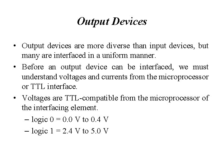 Output Devices • Output devices are more diverse than input devices, but many are