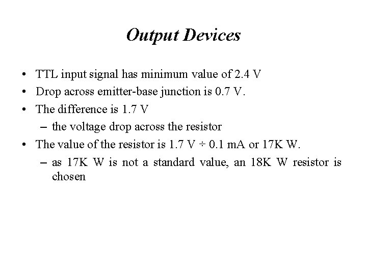 Output Devices • TTL input signal has minimum value of 2. 4 V •